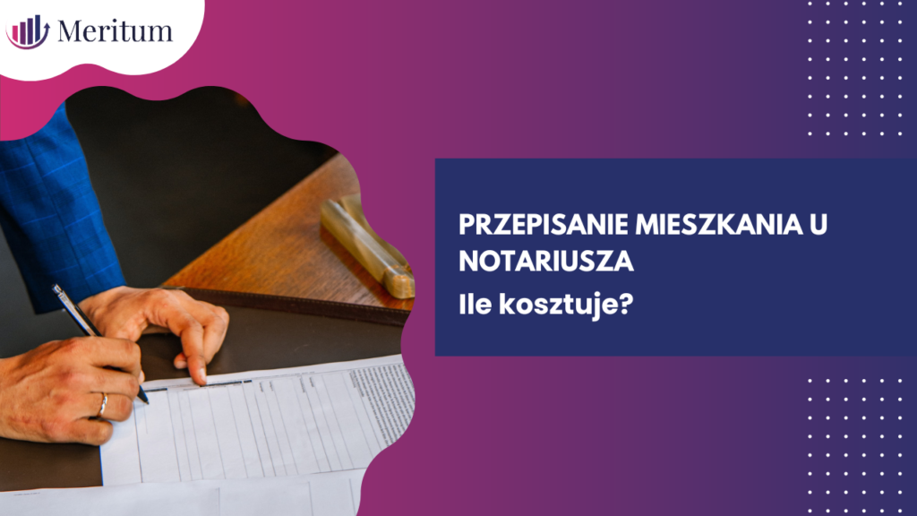 Ile kosztuje przepisanie mieszkania u notariusza?