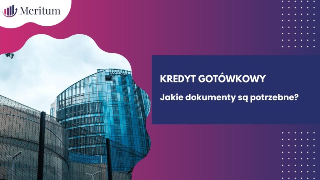 jakie dokumenty do kredytu gotówkowego